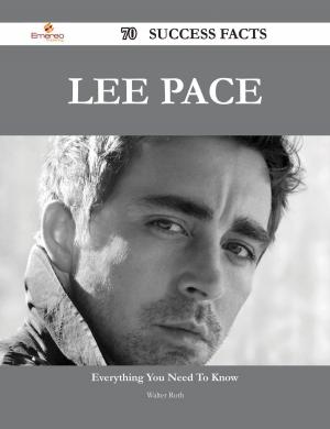 Cover of the book Lee Pace 70 Success Facts - Everything you need to know about Lee Pace by Jeff Handley