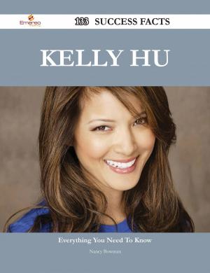 Cover of the book Kelly Hu 133 Success Facts - Everything you need to know about Kelly Hu by Martha Melendez