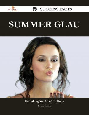 Cover of the book Summer Glau 73 Success Facts - Everything you need to know about Summer Glau by Shirley Leach