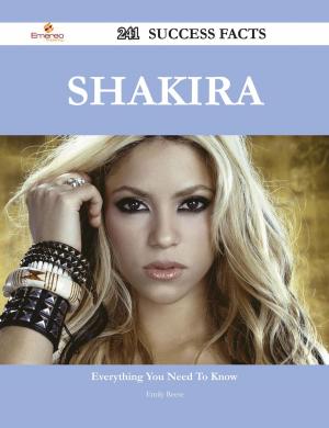 Cover of the book Shakira 241 Success Facts - Everything you need to know about Shakira by Kimberly Vaughn