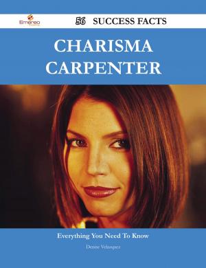Cover of the book Charisma Carpenter 56 Success Facts - Everything you need to know about Charisma Carpenter by Gerard Blokdijk
