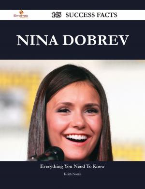 Book cover of Nina Dobrev 145 Success Facts - Everything you need to know about Nina Dobrev