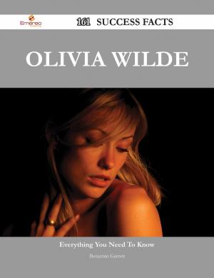 Cover of the book Olivia Wilde 161 Success Facts - Everything you need to know about Olivia Wilde by Gerard Blokdijk