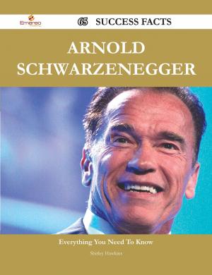 Cover of the book Arnold Schwarzenegger 65 Success Facts - Everything you need to know about Arnold Schwarzenegger by Denise Watts