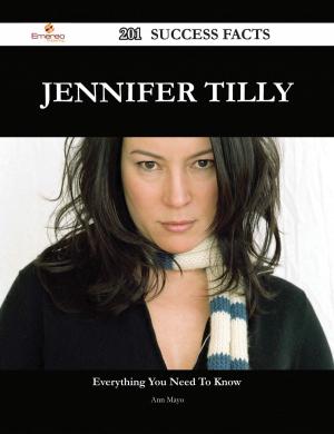 Cover of the book Jennifer Tilly 201 Success Facts - Everything you need to know about Jennifer Tilly by Norma Ellis