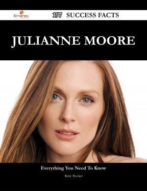 Cover of the book Julianne Moore 197 Success Facts - Everything you need to know about Julianne Moore by Bryan Dotson