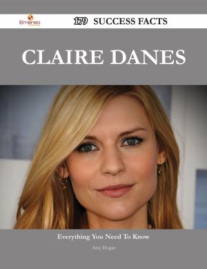 Cover of the book Claire Danes 179 Success Facts - Everything you need to know about Claire Danes by Newman Tony