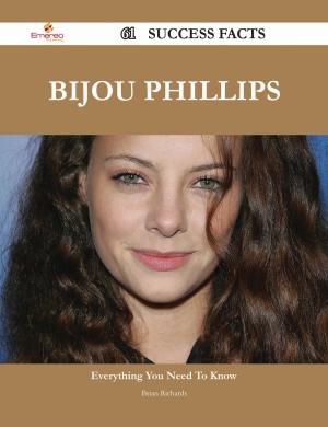 Cover of the book Bijou Phillips 61 Success Facts - Everything you need to know about Bijou Phillips by Joshua Decker