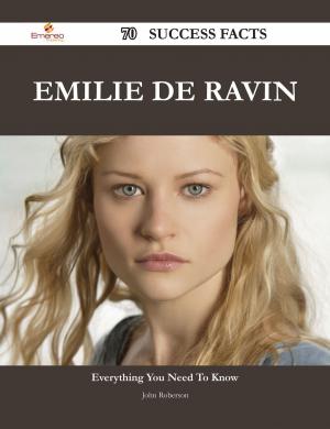 Cover of the book Emilie de Ravin 70 Success Facts - Everything you need to know about Emilie de Ravin by Owens Mary