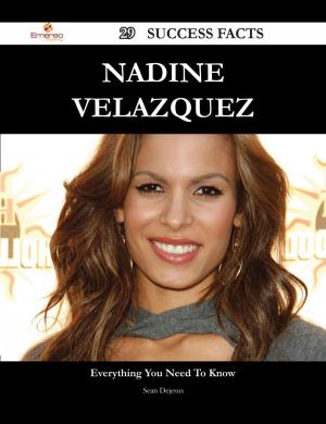 Cover of the book Nadine Velazquez 29 Success Facts - Everything you need to know about Nadine Velazquez by Carlos Aguirre