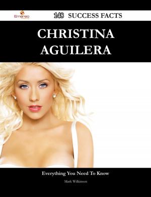 Cover of the book Christina Aguilera 148 Success Facts - Everything you need to know about Christina Aguilera by Irene Lawrence
