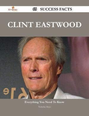 Cover of the book Clint Eastwood 65 Success Facts - Everything you need to know about Clint Eastwood by Robert Cleland