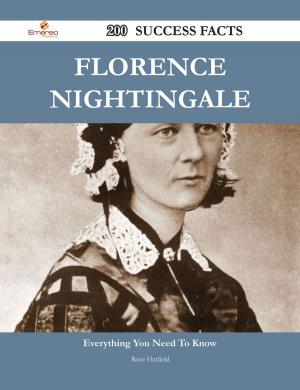 Cover of the book Florence Nightingale 200 Success Facts - Everything you need to know about Florence Nightingale by Bailey Fernandez