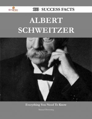 Cover of the book Albert Schweitzer 133 Success Facts - Everything you need to know about Albert Schweitzer by Billy Dyer