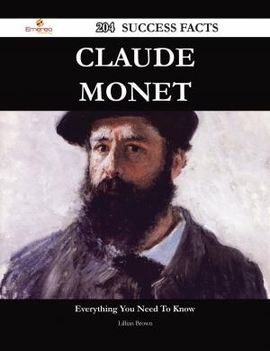 Cover of the book Claude Monet 204 Success Facts - Everything you need to know about Claude Monet by Trujillo Randy