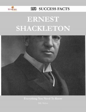 Cover of the book Ernest Shackleton 158 Success Facts - Everything you need to know about Ernest Shackleton by Christine Kathleen