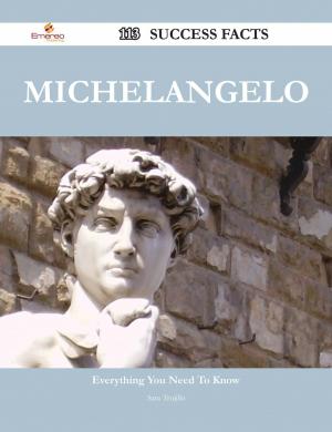Cover of the book Michelangelo 113 Success Facts - Everything you need to know about Michelangelo by Slater John