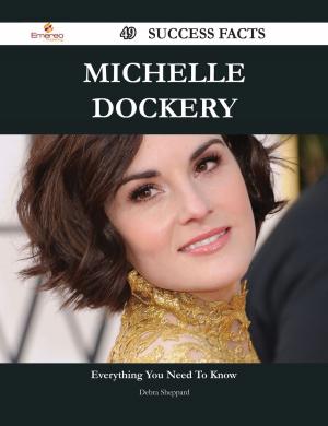 Cover of the book Michelle Dockery 49 Success Facts - Everything you need to know about Michelle Dockery by Phillip Lindsey