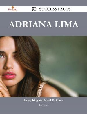 Cover of the book Adriana Lima 70 Success Facts - Everything you need to know about Adriana Lima by Carlos Schroeder