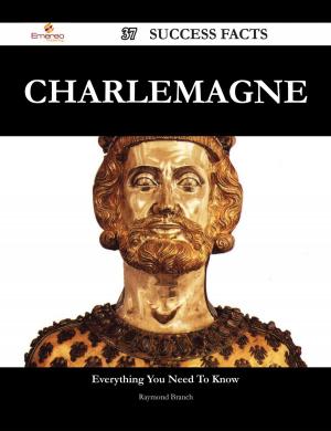 Cover of the book Charlemagne 37 Success Facts - Everything you need to know about Charlemagne by Aaliyah Tillman
