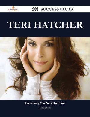 Book cover of Teri Hatcher 144 Success Facts - Everything you need to know about Teri Hatcher