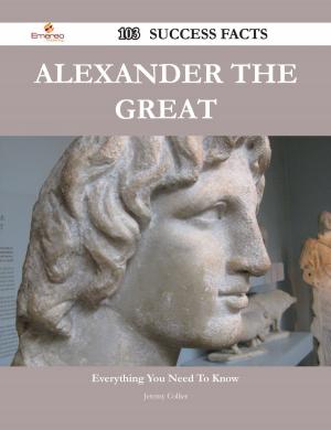 bigCover of the book Alexander the Great 103 Success Facts - Everything you need to know about Alexander the Great by 