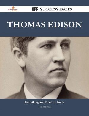 Cover of the book Thomas Edison 156 Success Facts - Everything you need to know about Thomas Edison by Michelle Wise