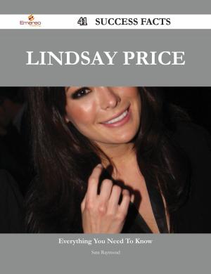 Cover of the book Lindsay Price 41 Success Facts - Everything you need to know about Lindsay Price by Jack Marks