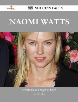 Cover of the book Naomi Watts 237 Success Facts - Everything you need to know about Naomi Watts by Kathryn Pickett