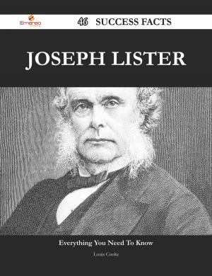 Cover of the book Joseph Lister 46 Success Facts - Everything you need to know about Joseph Lister by Graham Jesse