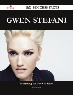 Cover of the book Gwen Stefani 270 Success Facts - Everything you need to know about Gwen Stefani by Ruth Dennis