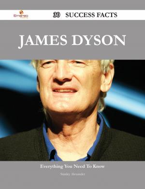 Cover of the book James Dyson 30 Success Facts - Everything you need to know about James Dyson by Christine Rose