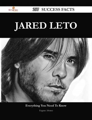 Cover of the book Jared Leto 207 Success Facts - Everything you need to know about Jared Leto by Carol Hiltner