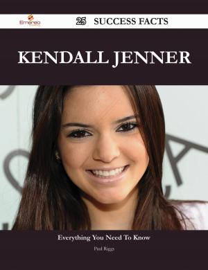 bigCover of the book Kendall Jenner 25 Success Facts - Everything you need to know about Kendall Jenner by 
