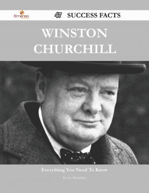 Cover of the book Winston Churchill 47 Success Facts - Everything you need to know about Winston Churchill by Harry Figueroa