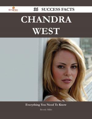 Cover of the book Chandra West 36 Success Facts - Everything you need to know about Chandra West by Shirley Rowe