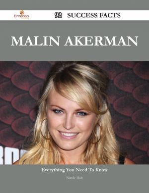 Cover of the book Malin Akerman 92 Success Facts - Everything you need to know about Malin Akerman by Randy Albert