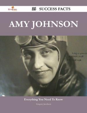 Cover of the book Amy Johnson 35 Success Facts - Everything you need to know about Amy Johnson by Drake Gregory