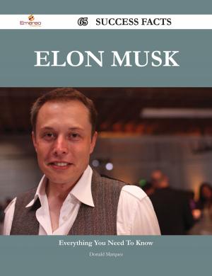 Cover of the book Elon Musk 65 Success Facts - Everything you need to know about Elon Musk by Betty Phillips