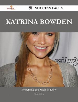 Cover of the book Katrina Bowden 57 Success Facts - Everything you need to know about Katrina Bowden by Sydney Grundy