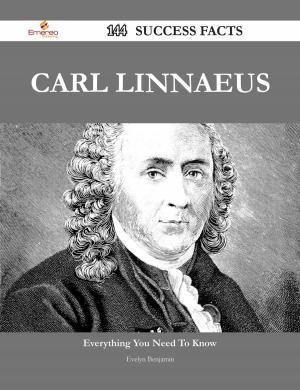 Cover of the book Carl Linnaeus 144 Success Facts - Everything you need to know about Carl Linnaeus by Paul Lindsay