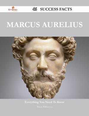 Cover of the book Marcus Aurelius 46 Success Facts - Everything you need to know about Marcus Aurelius by Sawyer Nicole