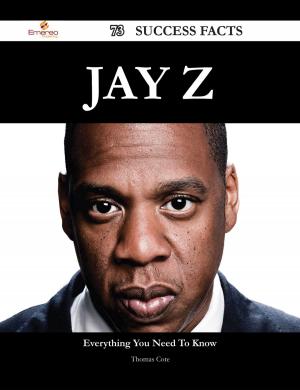 Cover of the book Jay Z 73 Success Facts - Everything you need to know about Jay Z by Stephen Weaver