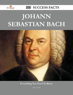 Book cover of Johann Sebastian Bach 333 Success Facts - Everything you need to know about Johann Sebastian Bach