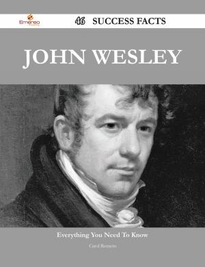 Cover of the book John Wesley 46 Success Facts - Everything you need to know about John Wesley by Gerard Blokdijk