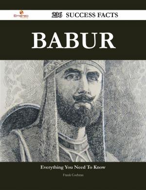 Cover of the book Babur 236 Success Facts - Everything you need to know about Babur by Derek Buck