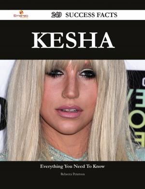 Cover of the book Kesha 249 Success Facts - Everything you need to know about Kesha by Samuel Woodward