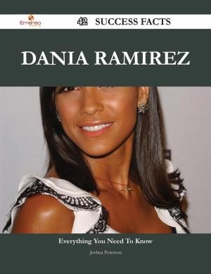 Cover of the book Dania Ramirez 42 Success Facts - Everything you need to know about Dania Ramirez by Hogan Linda