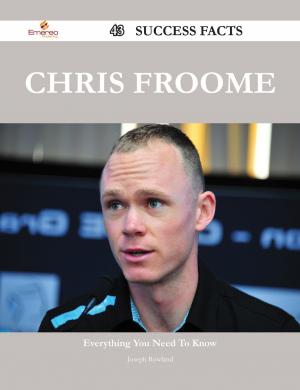 Cover of the book Chris Froome 43 Success Facts - Everything you need to know about Chris Froome by Margaret Day