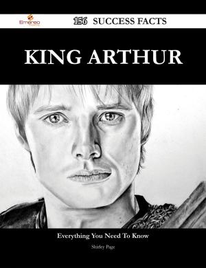 Cover of the book King Arthur 156 Success Facts - Everything you need to know about King Arthur by Charles Tilt